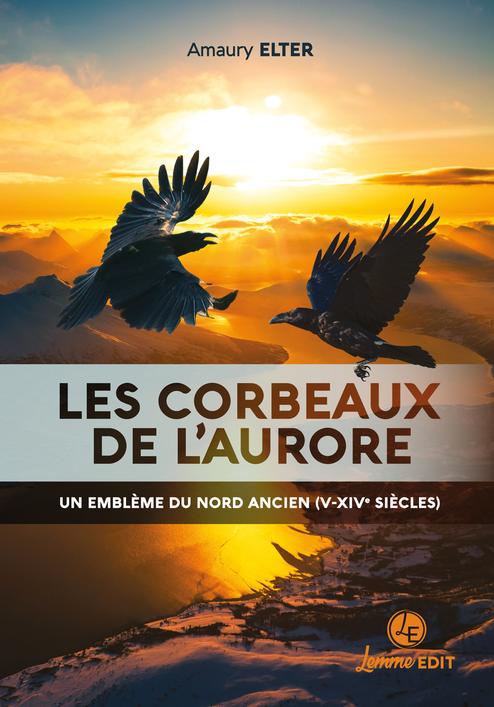 LES CORBEAUX DE L´AURORE - UN EMBLEME DU NORD ANCIEN, V-XIVE SIECLES