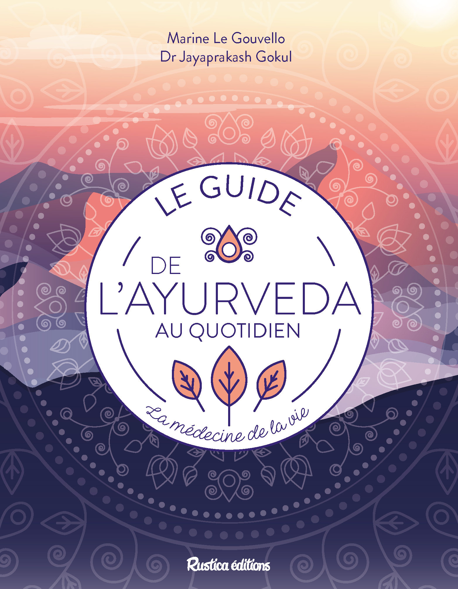GUIDE DE L´AYURVEDA AU QUOTIDIEN. LA MEDECINE DE LA VIE