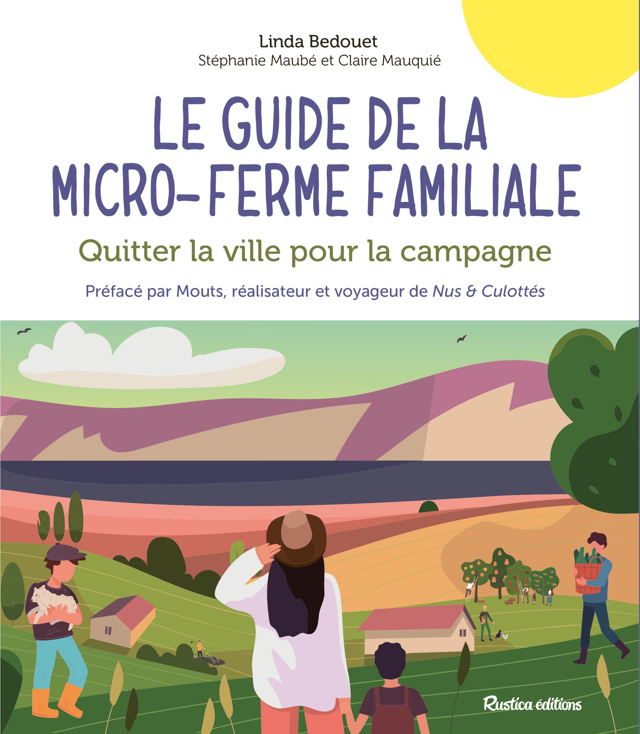 GUIDE DE LA MICRO-FERME FAMILIALE. QUITTER LA VILLE POUR LA CAMPAGNE