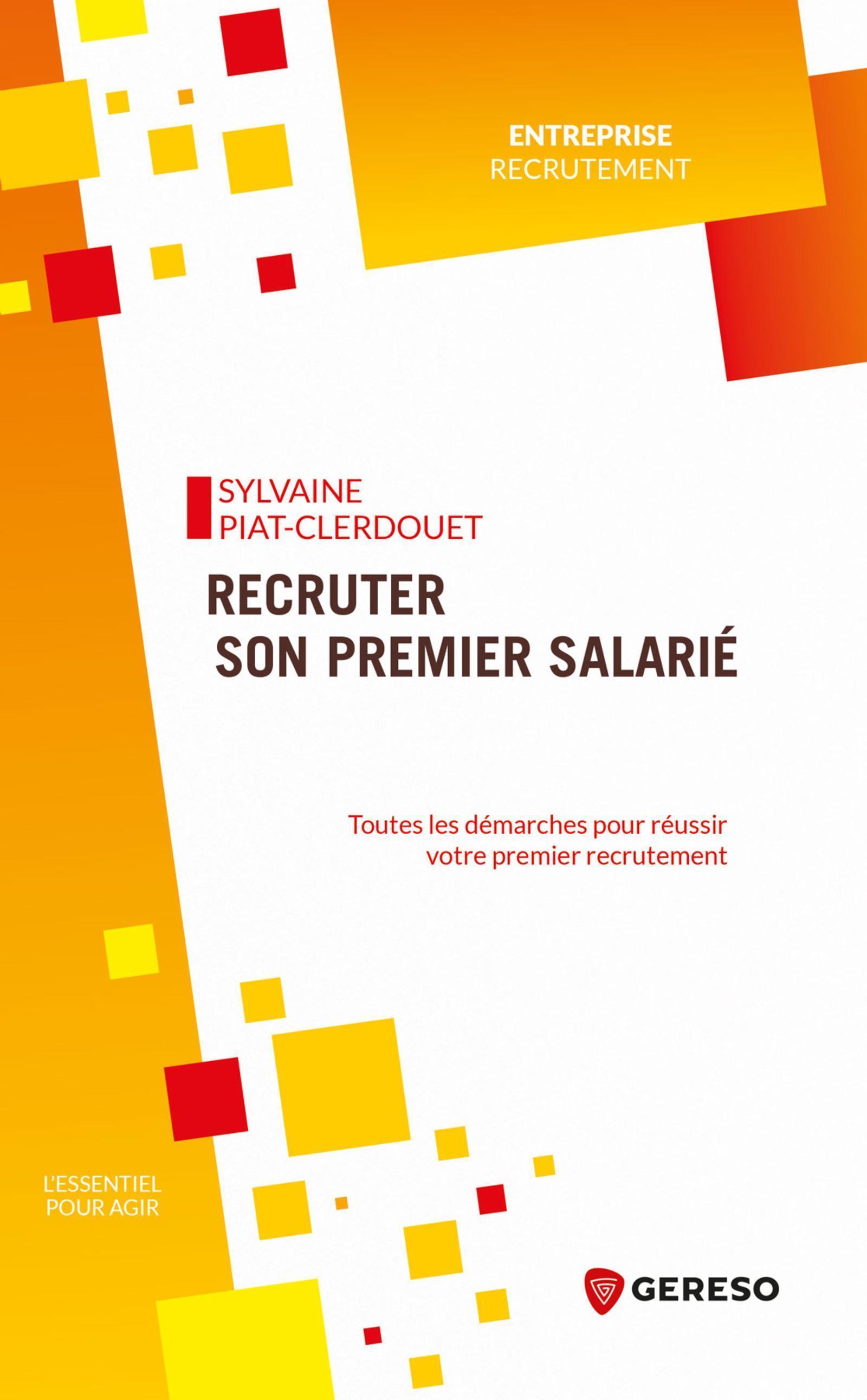RECRUTER SON PREMIER SALARIE - TOUTES LES DEMARCHES POUR REUSSIR VOTRE PREMIER RECRUTEMENT