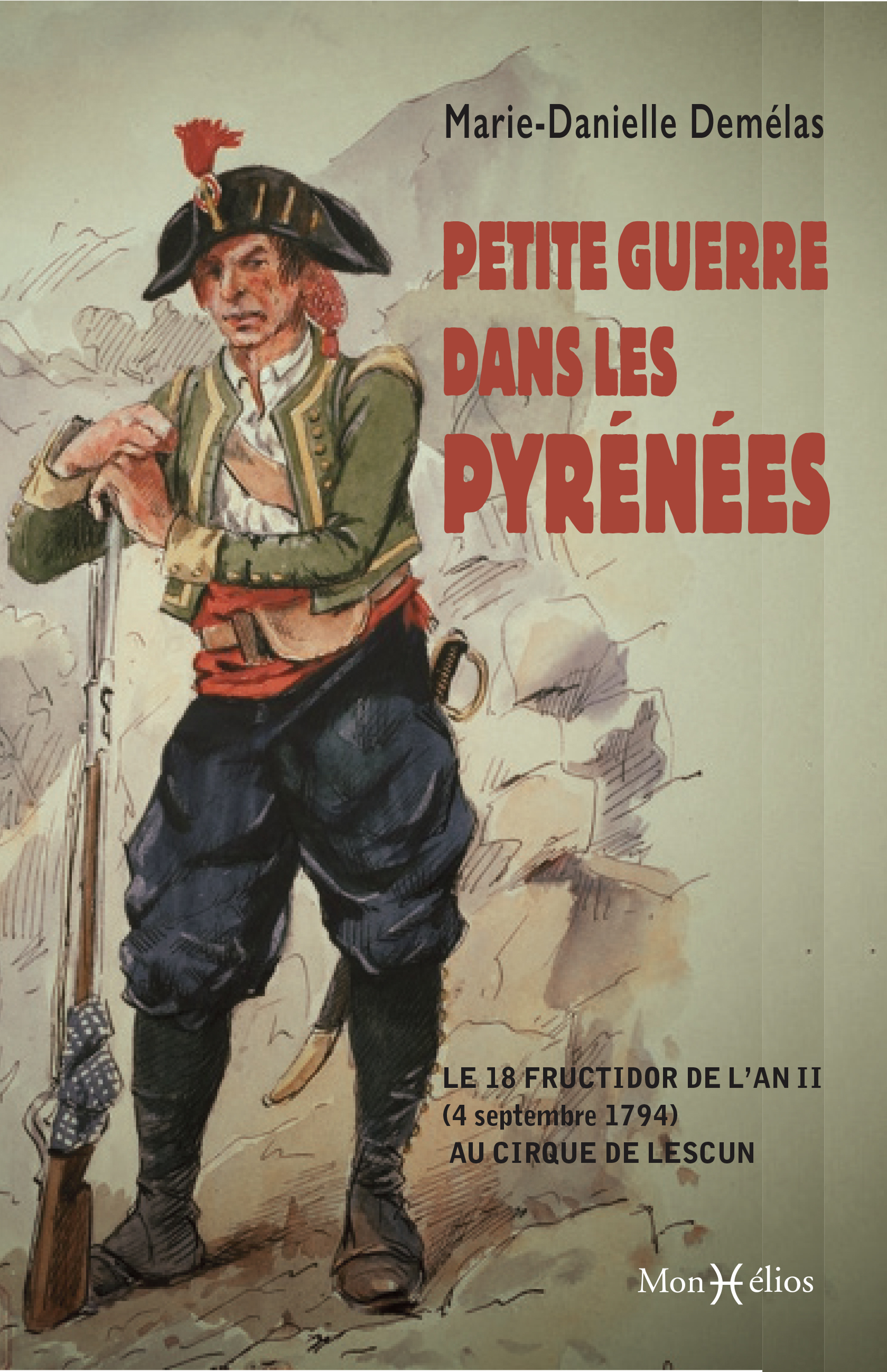 PETITE GUERRE DANS LES PYRENEES - LE 18 FRUCTIDOR DE L´AN II AU CIRQUE DE LESCUN