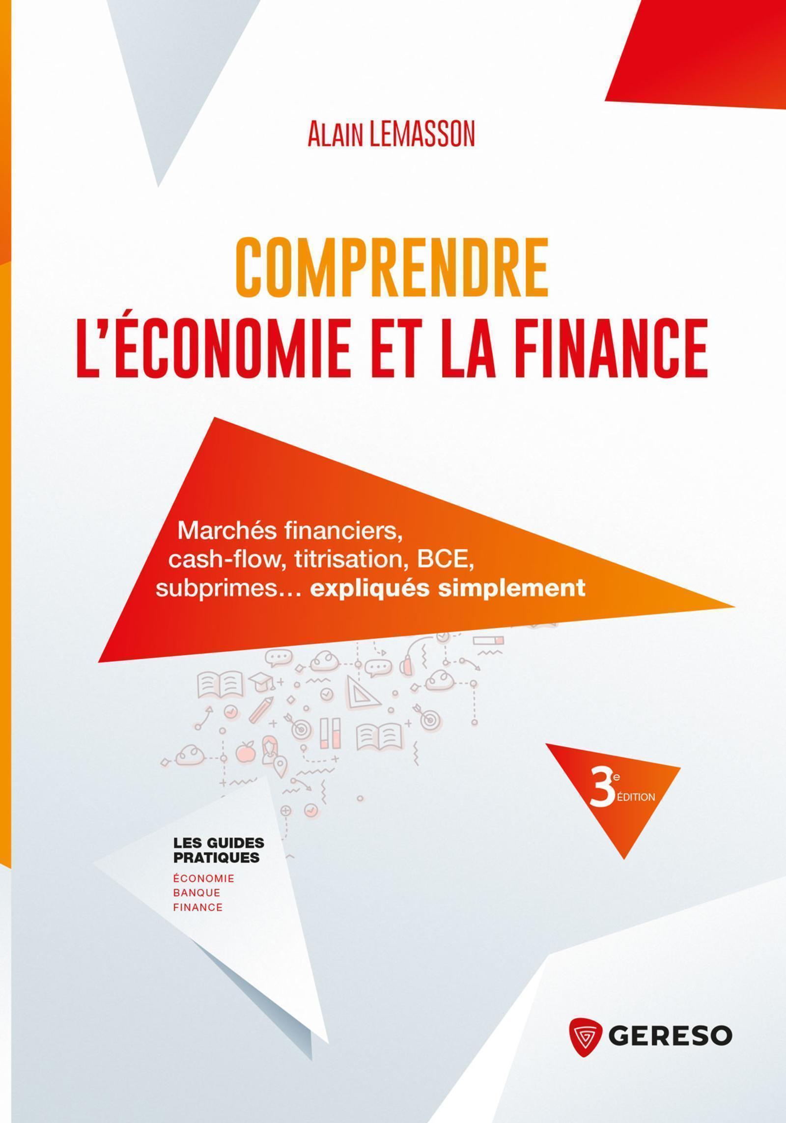 COMPRENDRE L´ECONOMIE ET LA FINANCE - MARCHES FINANCIERS, CASH-FLOW, TITRISATION, BCE, SUBPRIMES...