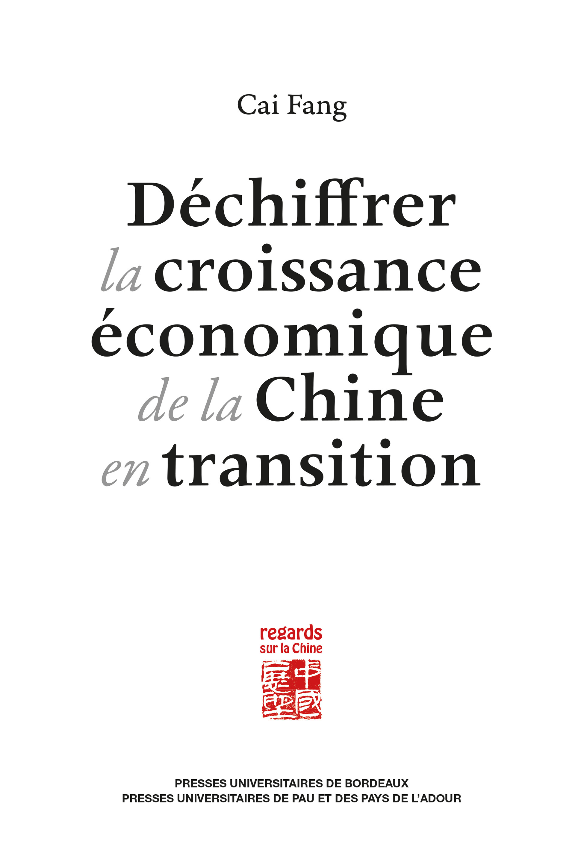 DECHIFFRER LA CROISSANCE ECONOMIQUE DE LA CHINE EN TRANSITION