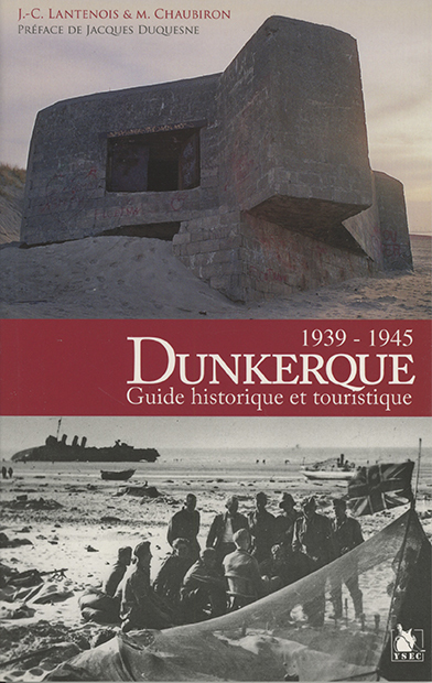 DUNKERQUE 1939 1945 GUIDE HISTORIQUE ET TOURISTIQUE