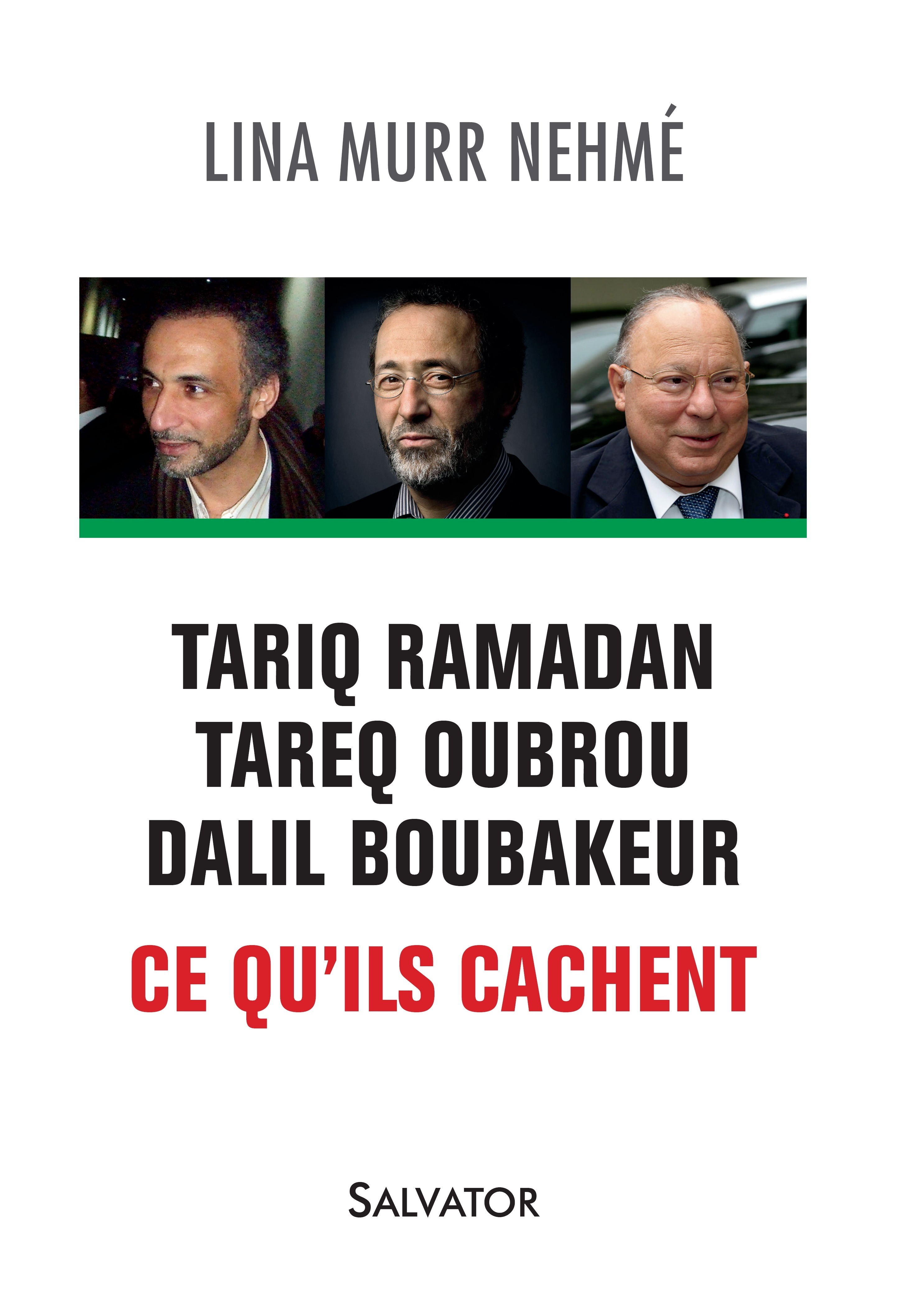 TARIQ RAMADAN, TAREQ OUBROU, DALIL BOUBAKEUR. CE QU´ILS CACHENT