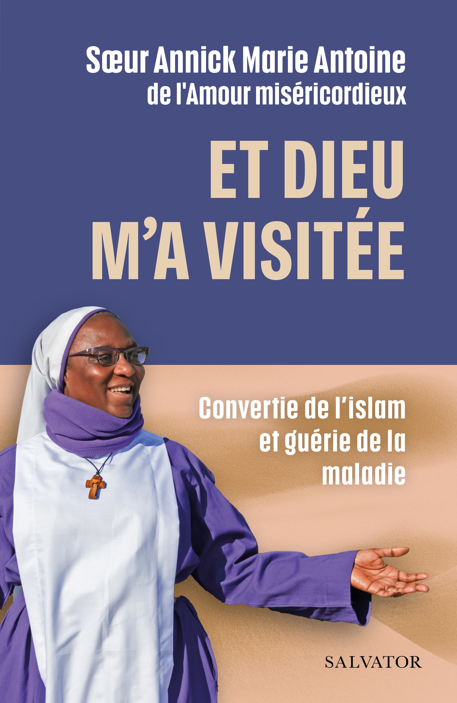 ET DIEU MA VISITEE - CONVERTIE DE LISLAM ET GUERIE DE LA MALADIE