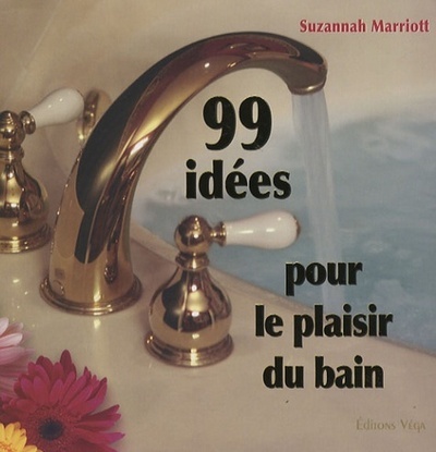 99 IDEES POUR LE PLAISIR DU BAIN