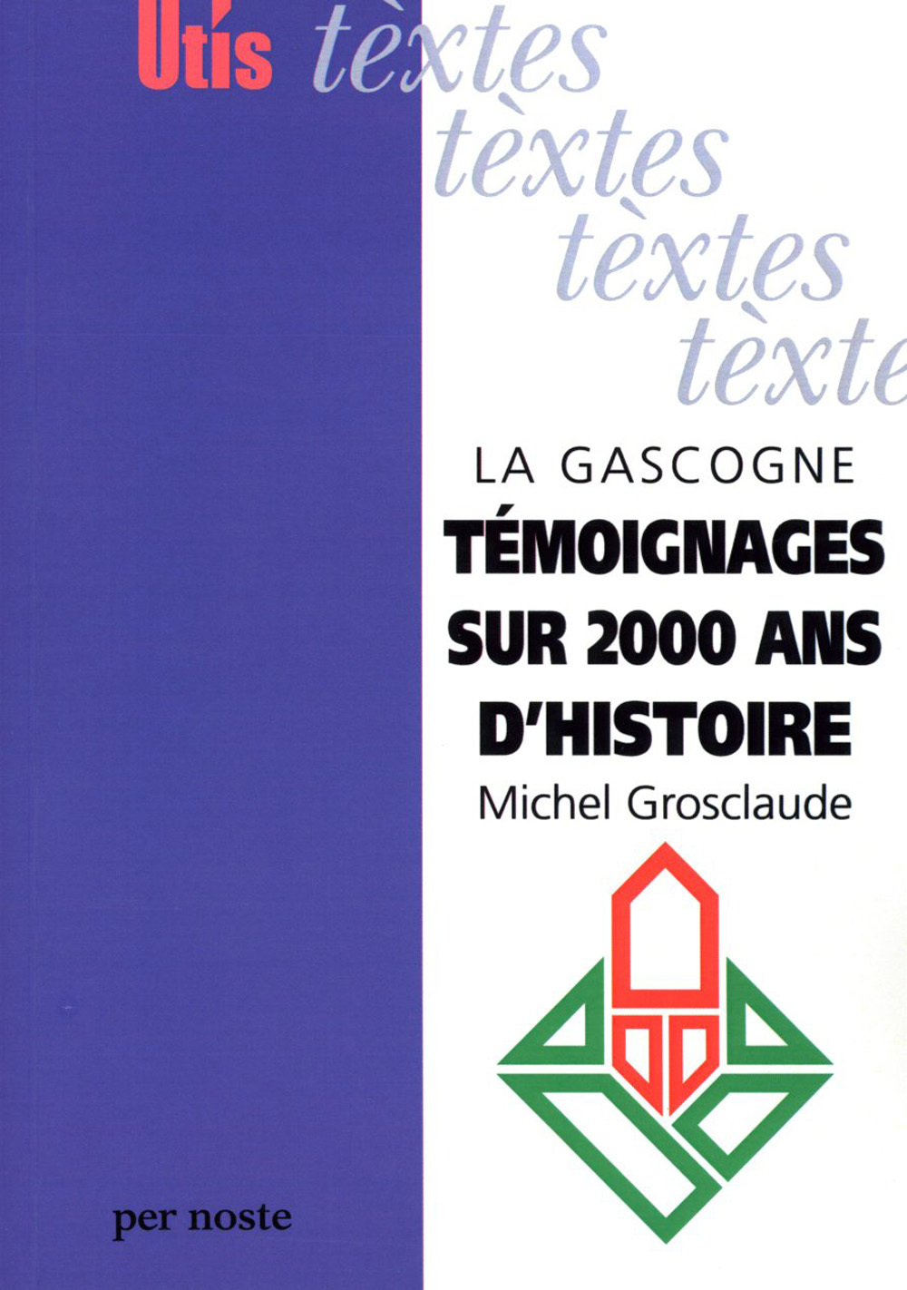 GASCOGNE TEMOIGNAGES SUR 2000 ANS D´HISTOIRELA GASCOGNE TEMOIGNAGES SUR 20