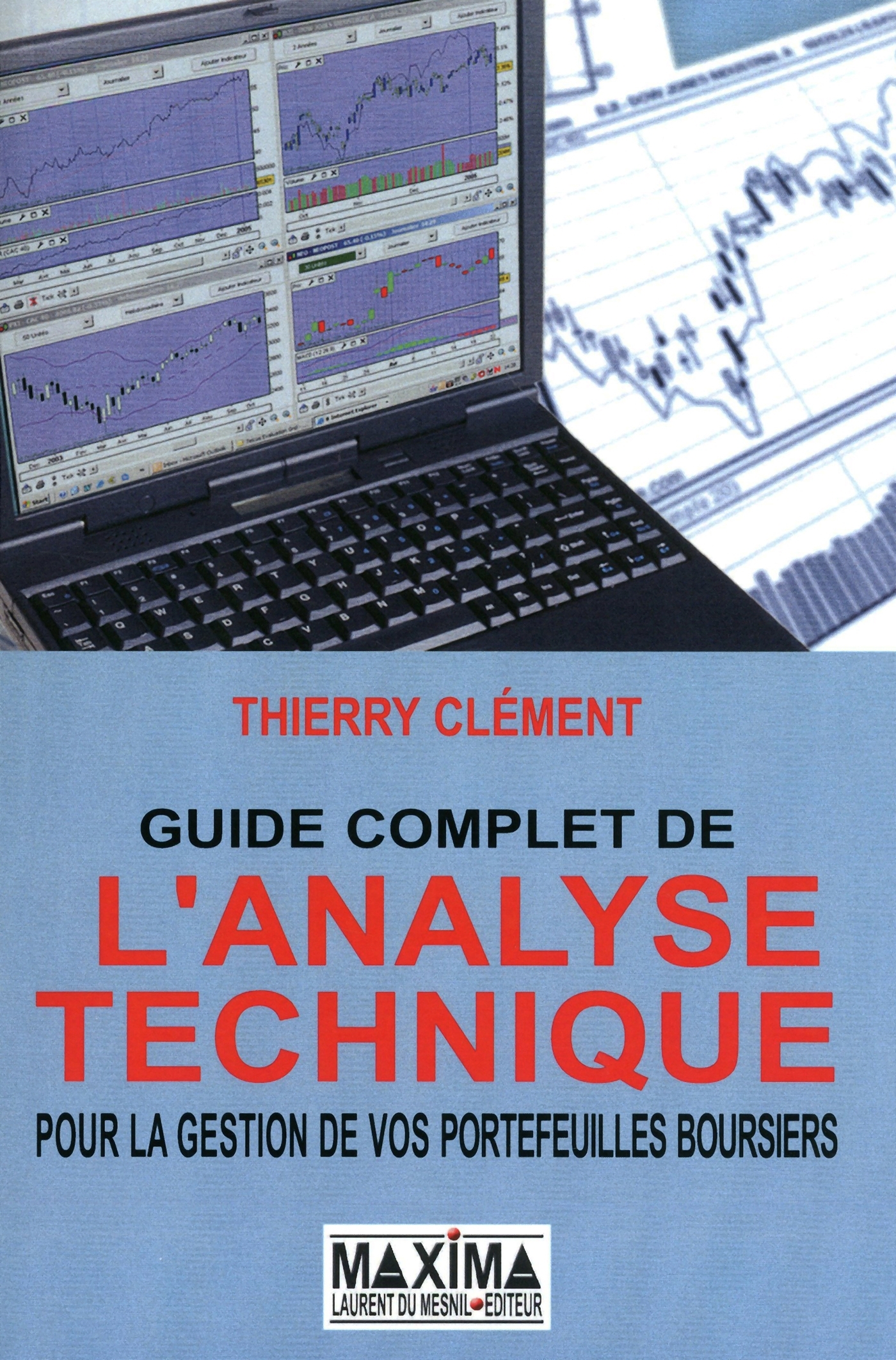 GUIDE COMPLET DE L´ANALYSE TECHNIQUE POUR LA GESTION DE VOS PORTEFEUILLES BOURSIERS 6ED 2012