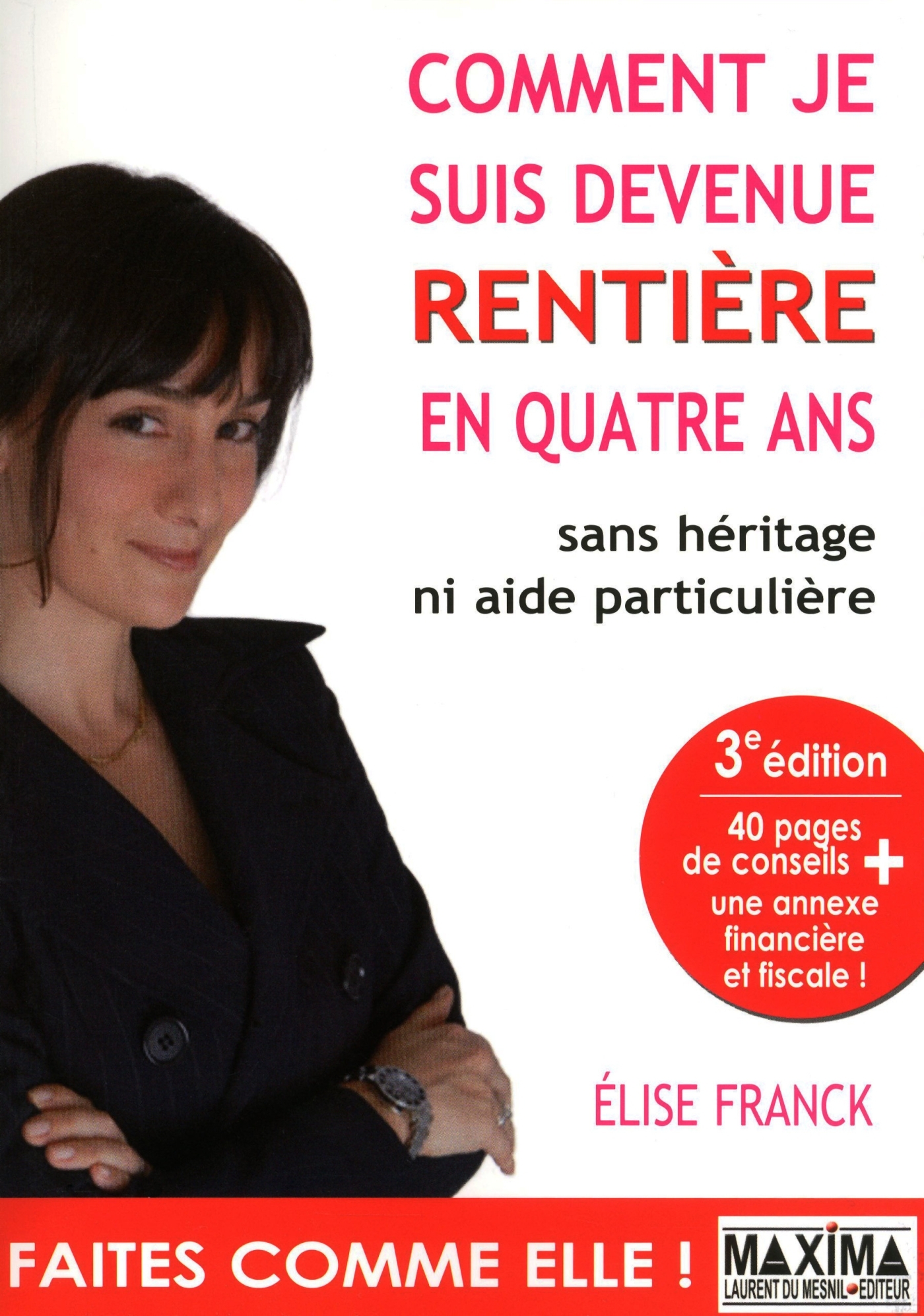 COMMENT JE SUIS DEVENUE RENTIERE EN QUATRE ANS 3ED