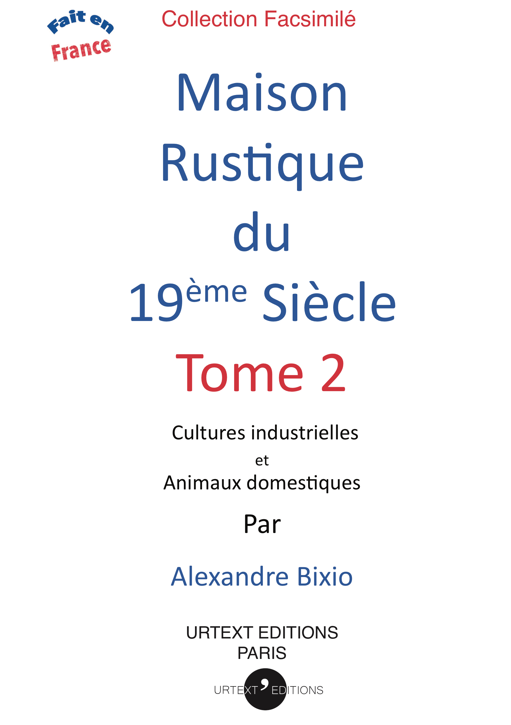 MAISON RUSTIQUE DU XIXE SIECLE VOLUME 2 - CULTURES INDUSTRIELLES ET ANIMAUX