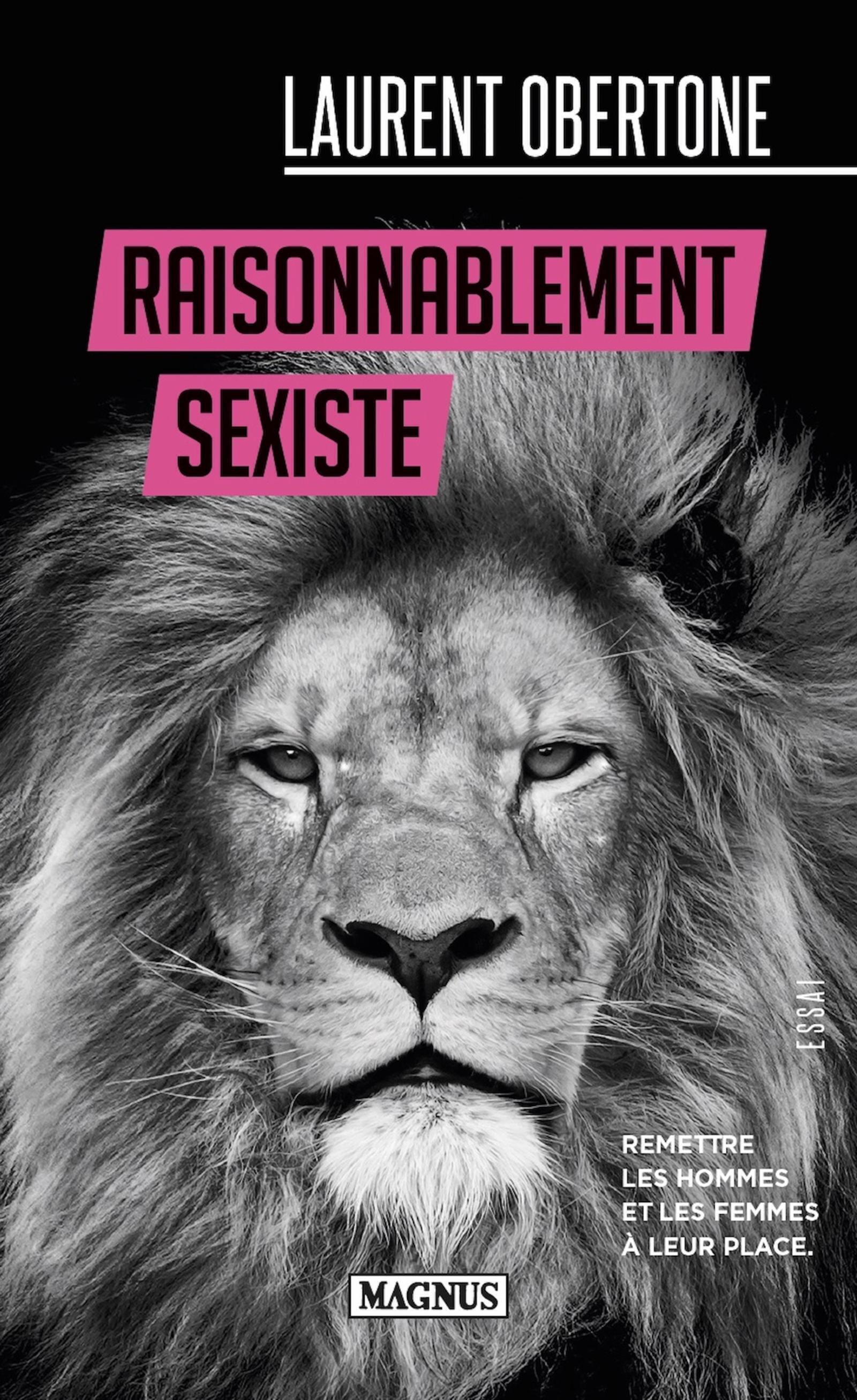 RAISONNABLEMENT SEXISTE - REMETTRE LES HOMMES ET LES FEMMES A LEUR PLACE