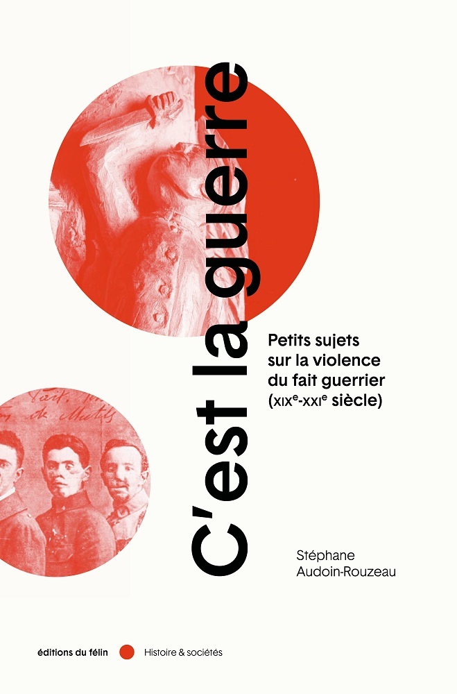 C´EST LA GUERRE - PETITS SUJETS SUR LA VIOLENCE DU FAIT GUER