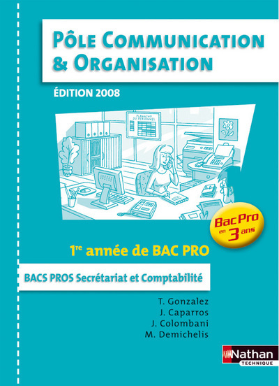 POLE COMMUNICATION ET ORGANISATION 1ERE ANNEE BAC PRO 3 ANS BAC PRO SECRETARIAT ET COMPTABILITE ELE
