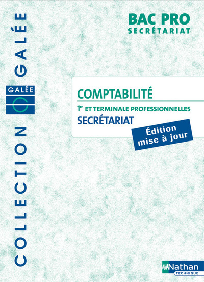COMPTABILITE BAC PRO SECRETARIAT 1RE ET TERMINALE PROFESSIONNELLES COLLECTION GALEE