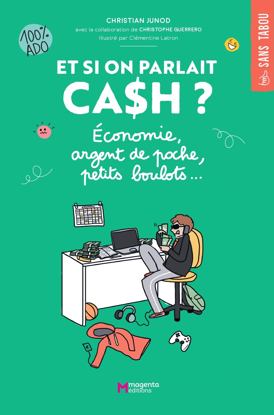 ET SI ON PARLAIT CASH ? - ECONOMIE, ARGENT DE POCHE, PETITS BOULOTS...