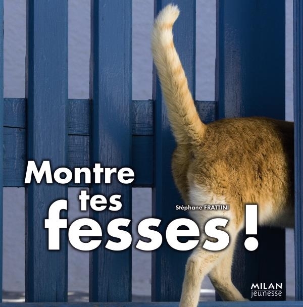 MONTRE TES FESSES !