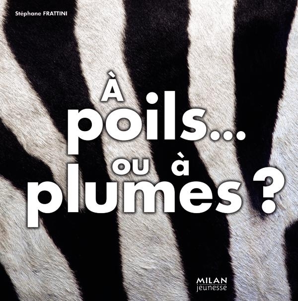 A POILS OU A PLUMES ?