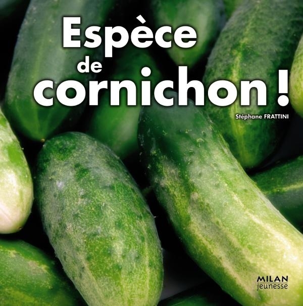 ESPECE DE CORNICHON !