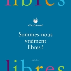 SOMMES NOUS VRAIMENT LIBRES ?