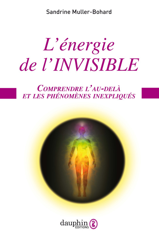 L´ENERGIE DE L´INVISIBLE - COMPRENDRE L´AU-DELA ET LES PHENOMENES INEXPLIQUES
