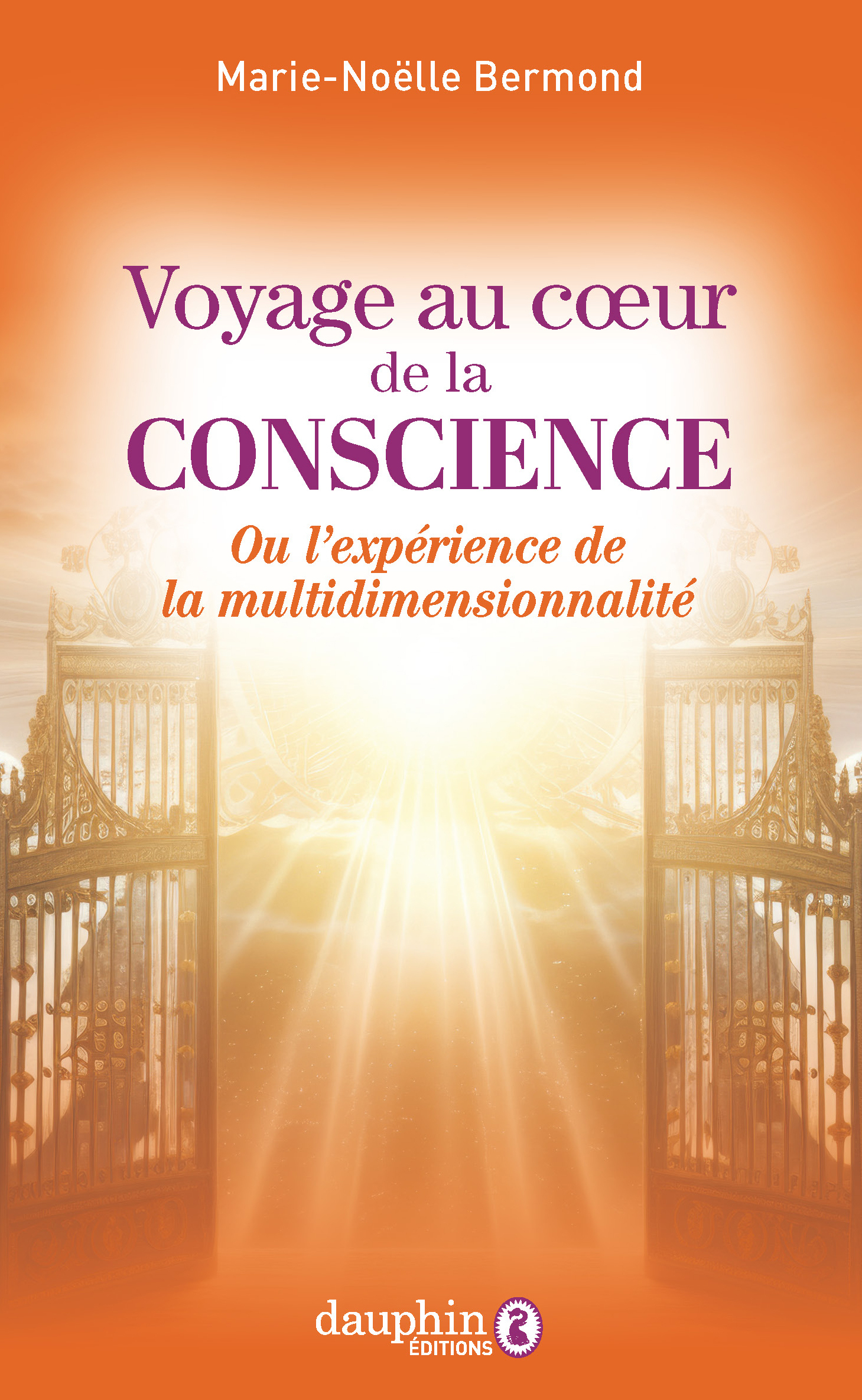 VOYAGE AU COEUR DE LA CONSCIENCE - OU L´EXPERIENCE DE LA MULTIDIMENSIONNALITE