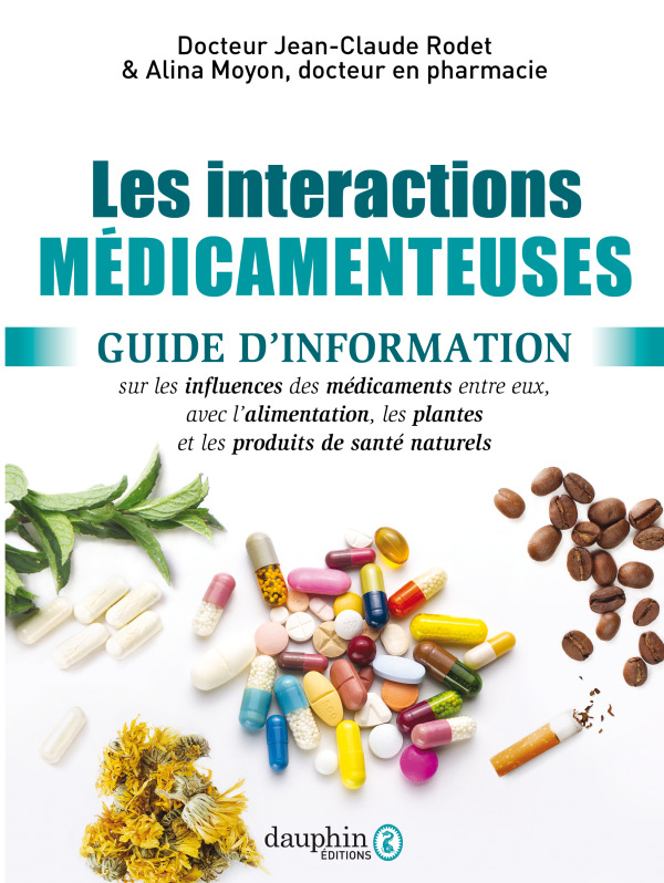 INTERACTIONS MEDICAMENTEUSES - GUIDE D´INFORMATION SUR LES INFUENCES DES MEDICAMENTS ENTRE EUX, AVEC