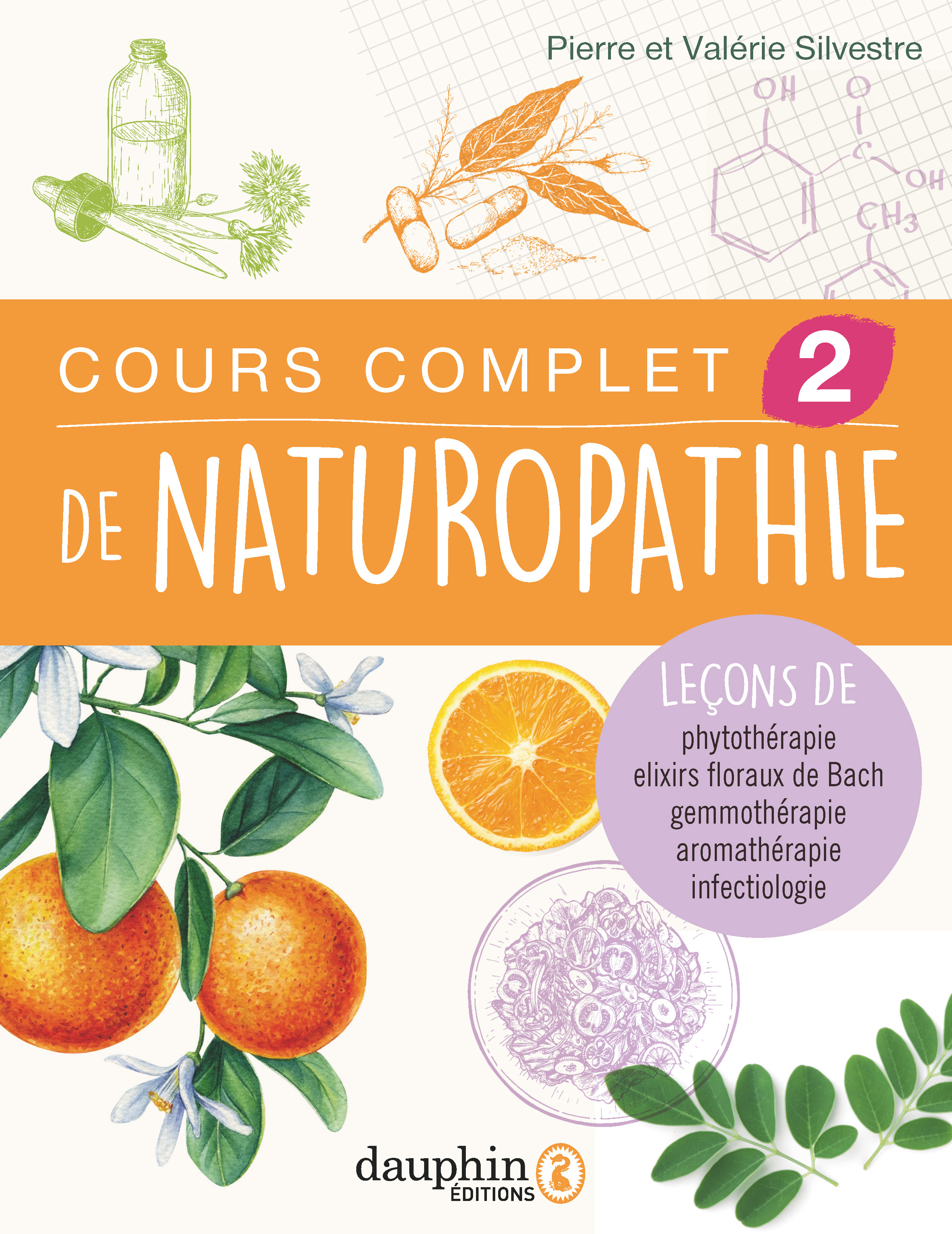 COURS COMPLET DE NATUROPATHIE 2 - VOL02 - LECONS DE PHYTHOTHERAPIE-AROMATHERAPIE-FLEURS DE BACH
