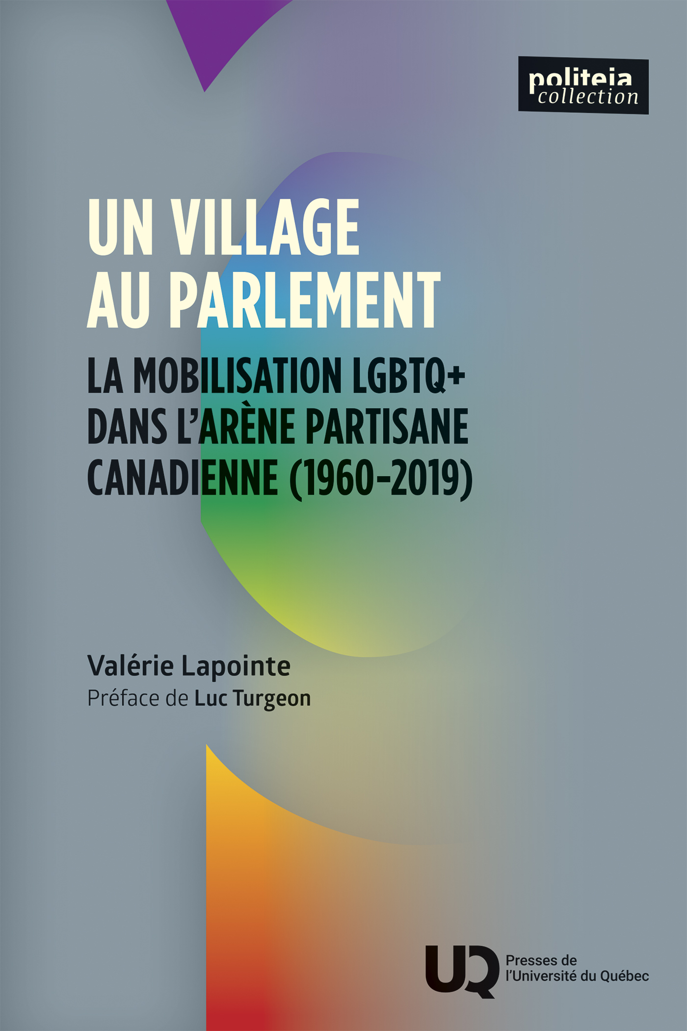 UN VILLAGE AU PARLEMENT - LA MOBILISATION LGBTQ+ DANS L´ARENE PARTISANE CANADIENNE (1960-2019)