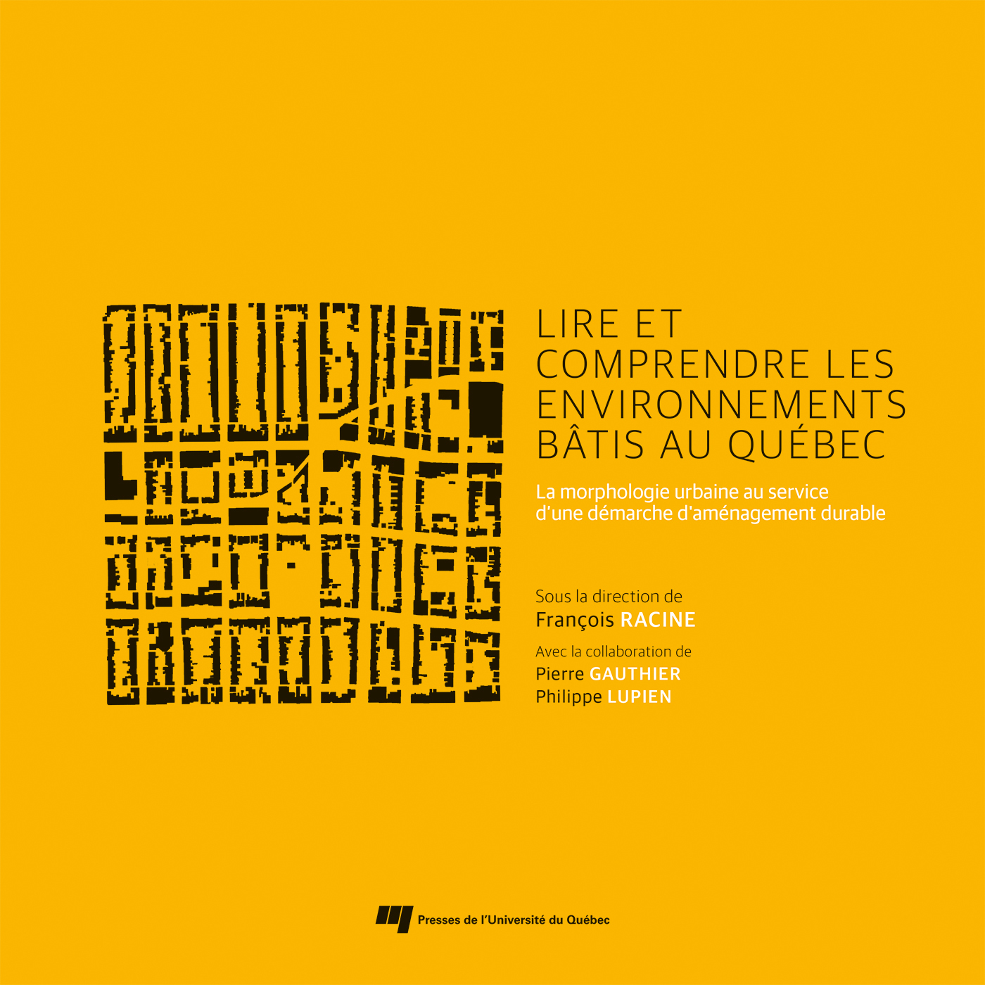 LIRE ET COMPRENDRE LES ENVIRONNEMENTS BATIS AU QUEBEC - LA MORPHOLOGIE URBAINE AU SERVICE D´UNE DEMA