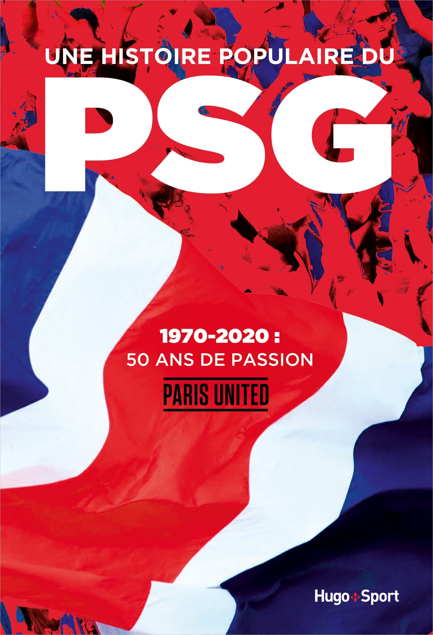 HISTOIRE POPULAIRE DU PSG - 1970-2020, 50 ANS DE PASSION