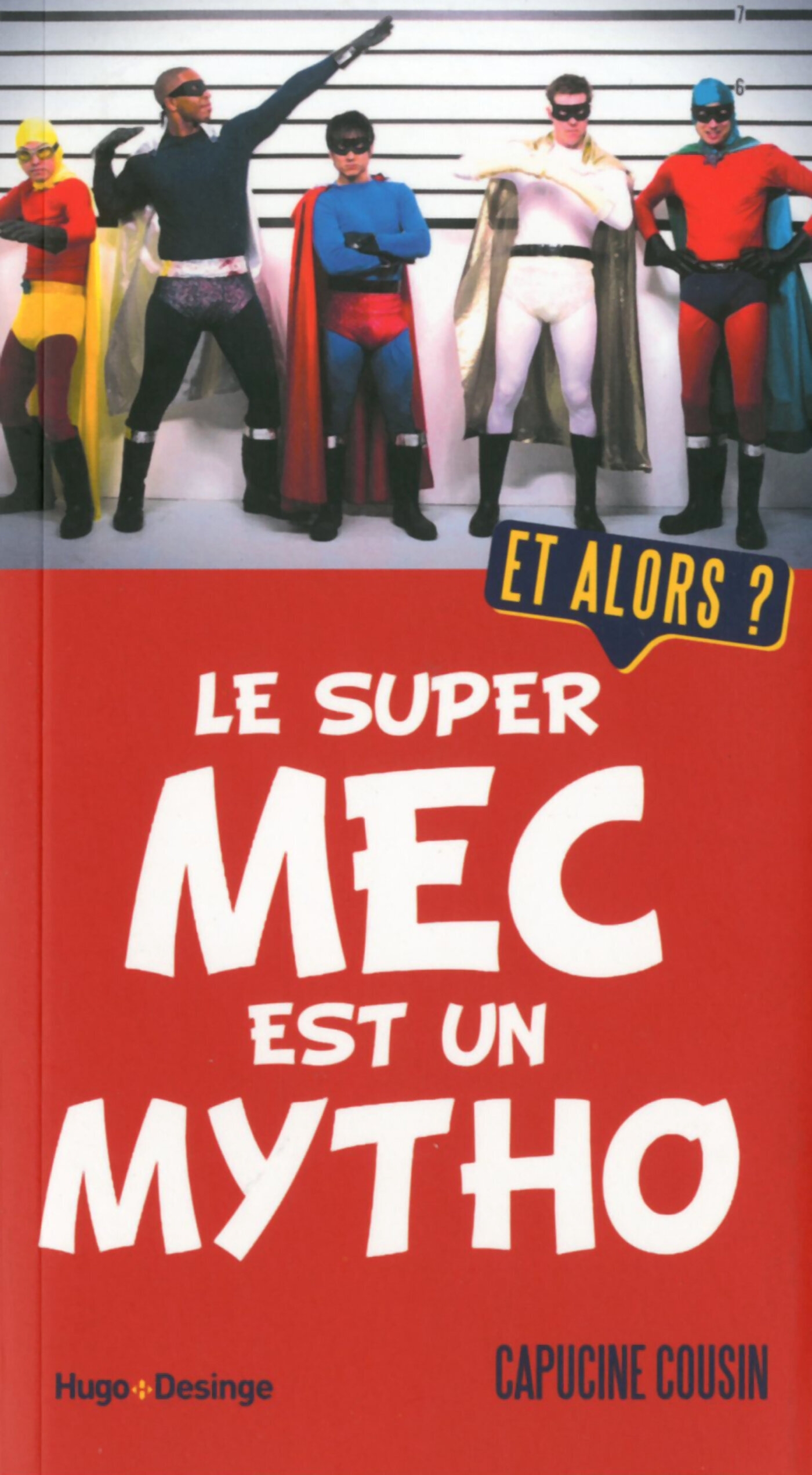 SUPER MEC EST UN MYTHO - ET ALORS ?