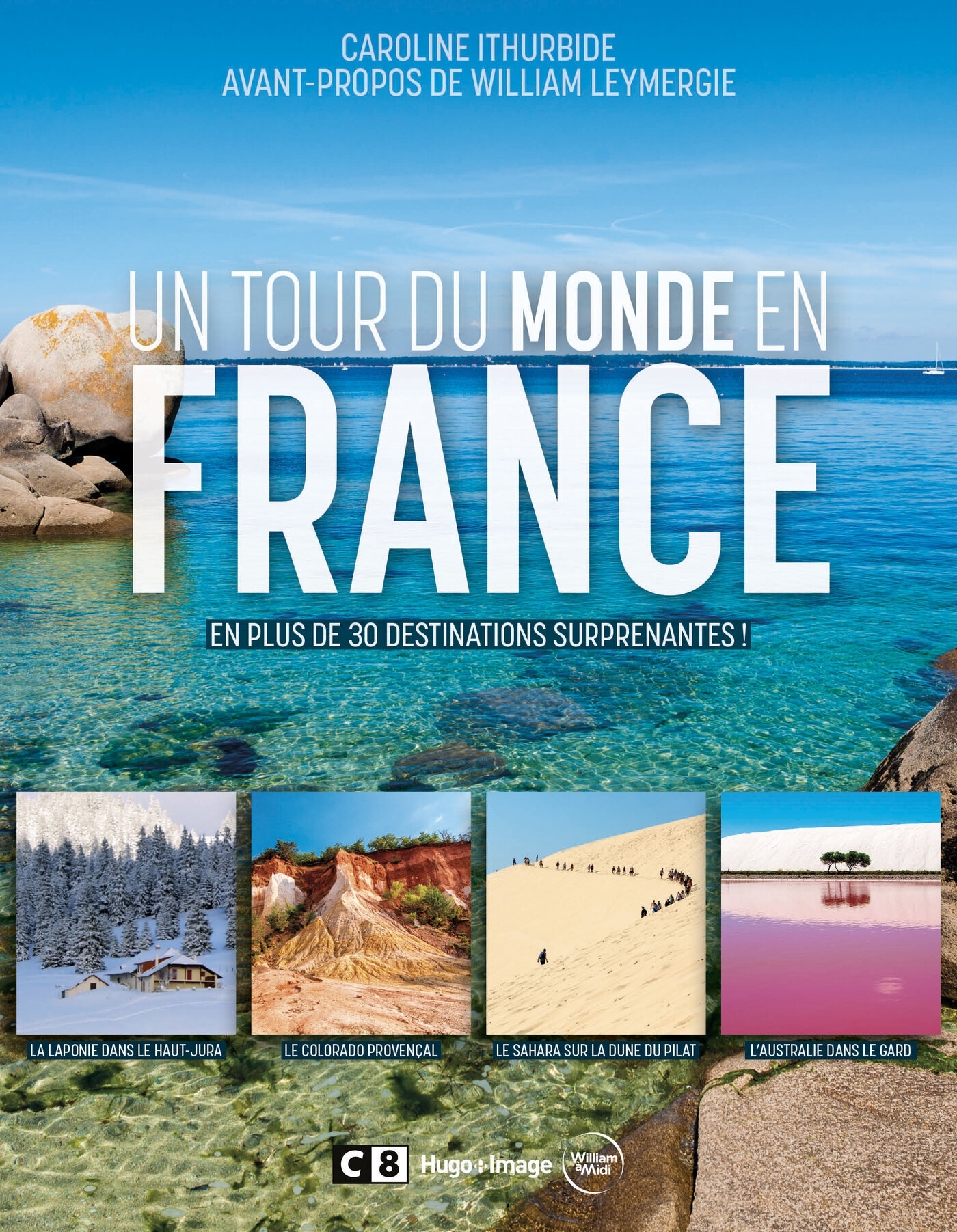 TOUR DU MONDE EN FRANCE - EN PLUS DE 30 DESTINATIONS SURPRENANTES !
