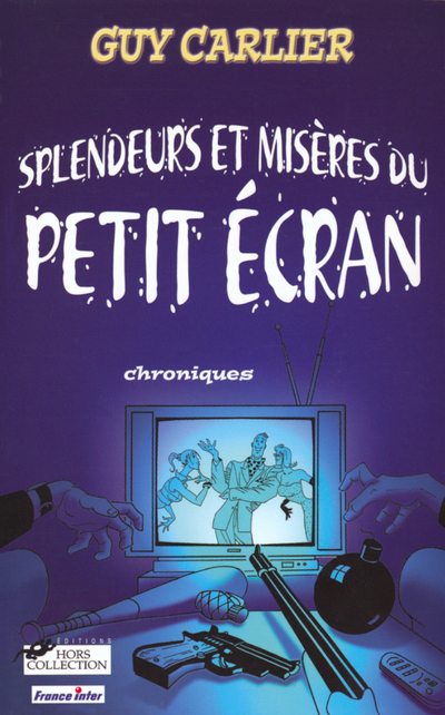 SPLENDEURS ET MISERES DU PETIT ECRAN