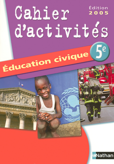 EDUCATION CIVIQUE 5E CAHIER ACTIVITES 2005