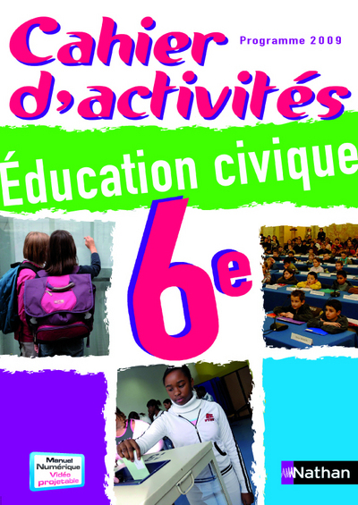 EDUCATION CIVIQUE 6E CAHIER D´ACTIVITES VERSION ELEVE 2009