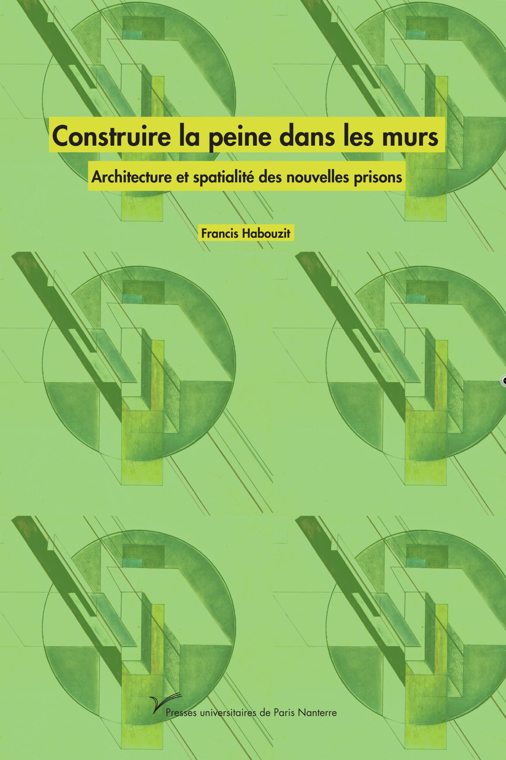 CONSTRUIRE LA PEINE DANS LES MURS. ARCHITECTURE ET SPATIALITE DES NOU