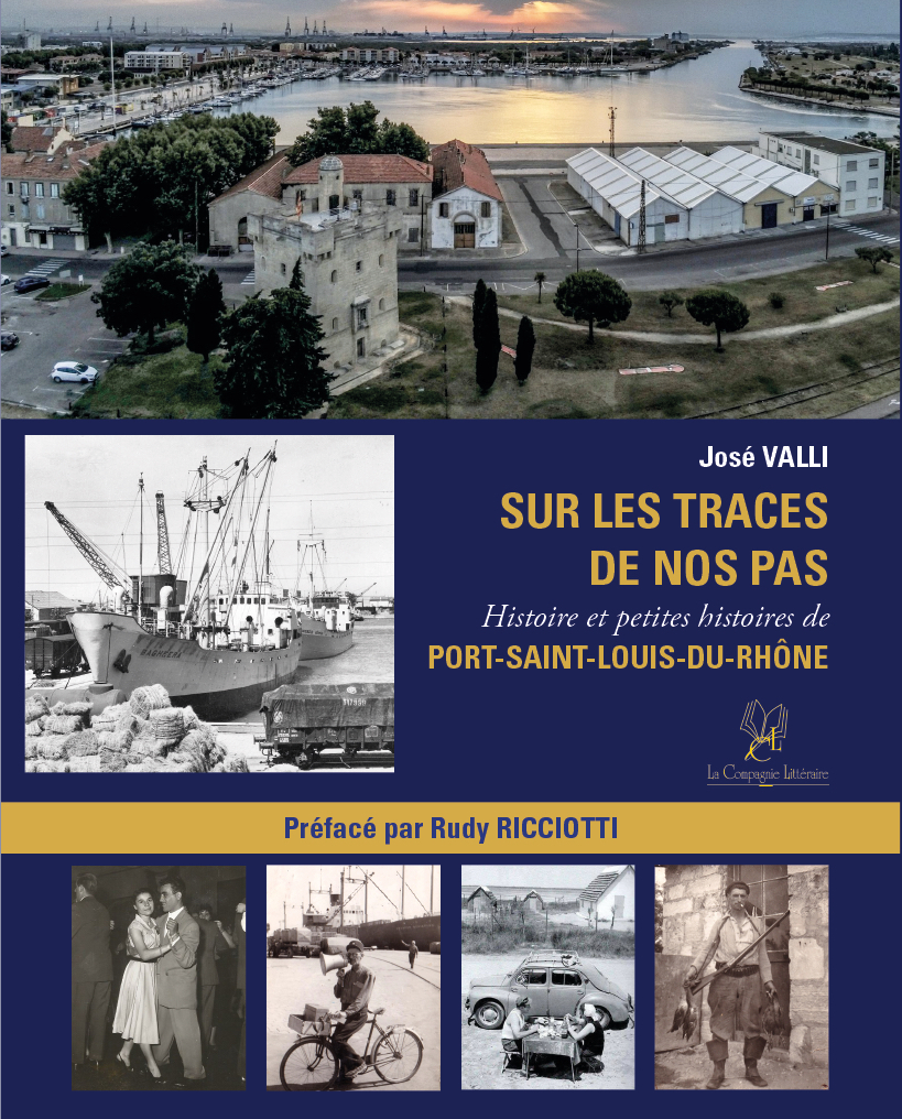 SUR LES TRACES DE NOS PAS : HISTOIRE ET PETITES HISTOIRES DE PORT-SAINT-LOUIS-DU-RHONE