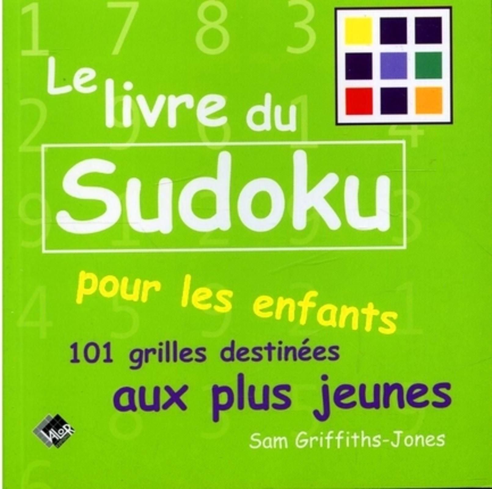 LIVRE DU SUDOKU POUR LES ENFANTS. 101GRILLES AUX PLUS JEUNES