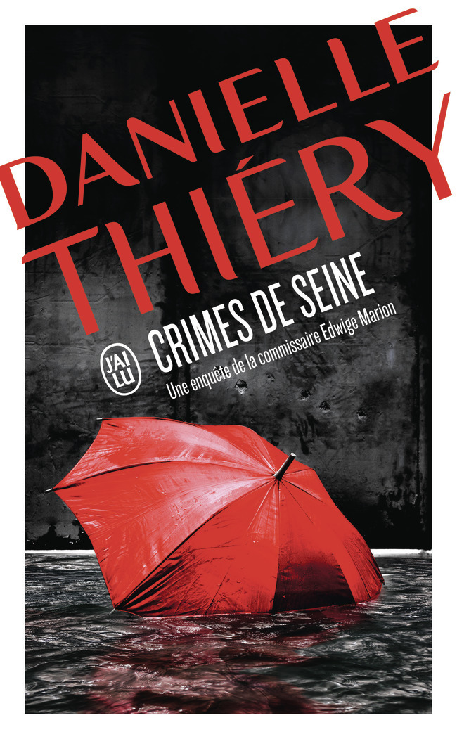 CRIMES DE SEINE - UNE ENQUETE DE LA COMMISSAIRE EDWIGE MARION