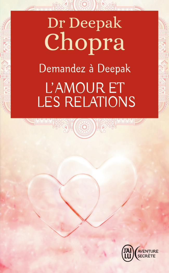 DEMANDEZ A DEEPAK - L´AMOUR ET LES RELATIONS