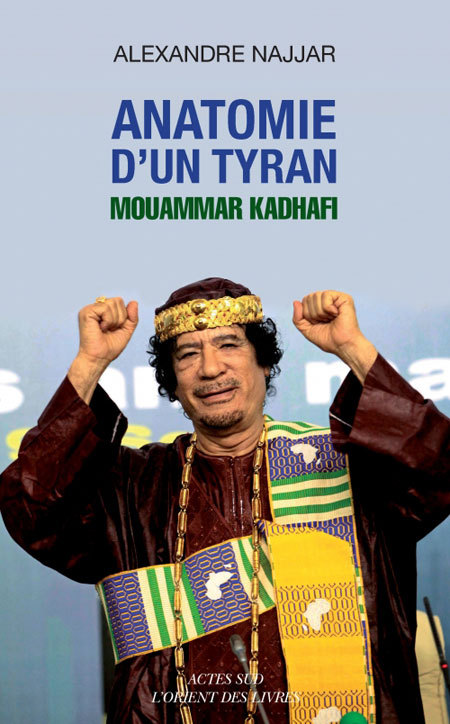 ANATOMIE D´UN TYRAN. MOUAMMAR KADHAFI
