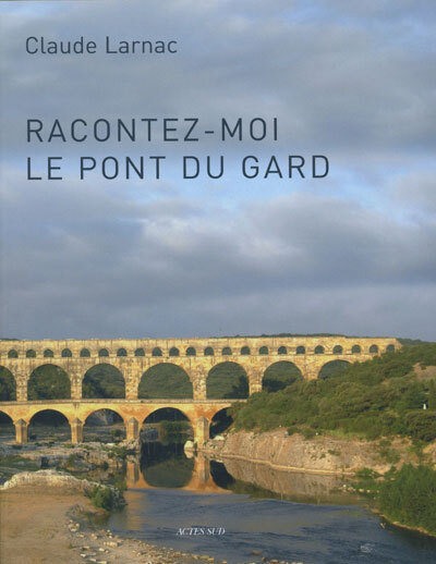 RACONTEZ-MOI LE PONT DU GARD