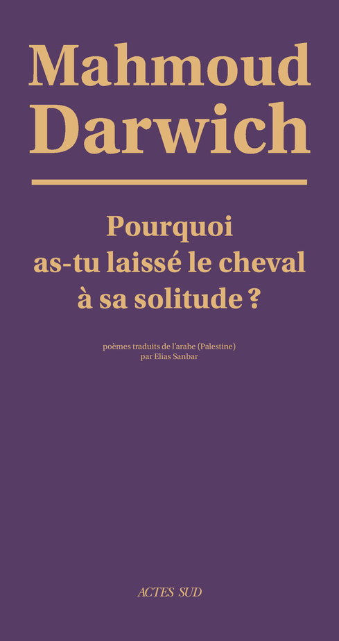 POURQUOI AS-TU LAISSE LE CHEVAL A SA SOLITUDE ?