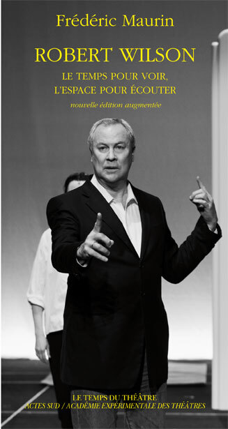 ROBERT WILSON - LE TEMPS POUR VOIR, L´ESPACE POUR ECOUTER (NE)