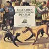 ET LE CHIEN DEVINT L'ENNEMI DU CHAT
