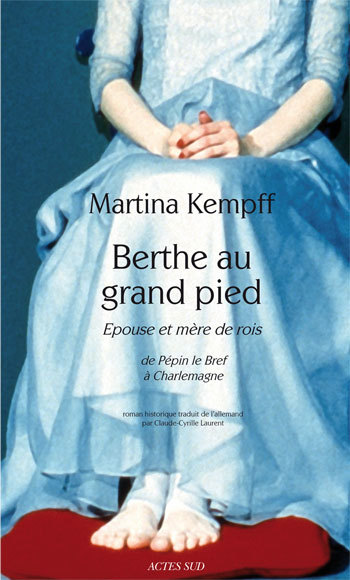 BERTHE AU GRAND PIED. EPOUSE ET MERE DE ROIS