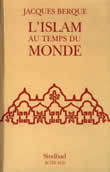 ISLAM AU TEMPS DU MONDE (NOUVELLE EDITION)