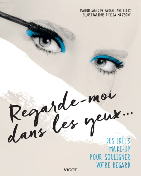 REGARDE MOI DANS LES YEUX - DES IDEES MAKE-UP POUR SOULIGNER VOTRE REGARD