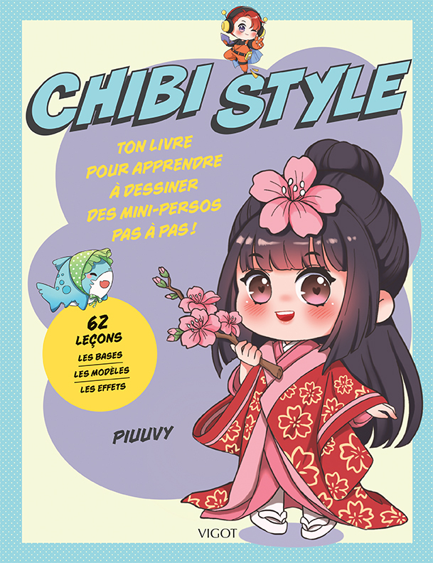 CHIBI STYLE - TON LIVRE POUR APPRENDRE A DESSINER DES MINI-PERSOS PAS A PAS ! - ILLUSTRATIONS, COULE